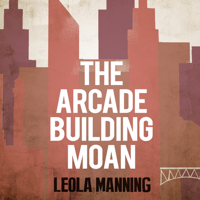 The Arcade Building Moan