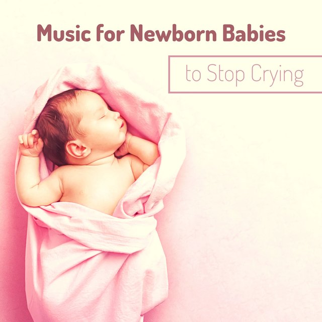 Music for Newborn Babies to Stop Crying