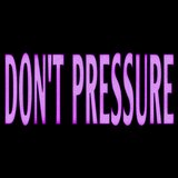Don't Pressure