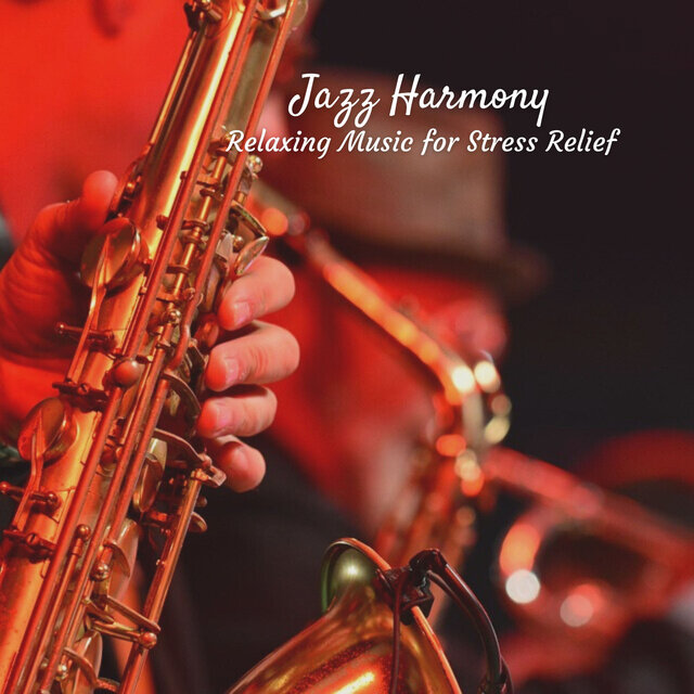 Jazz Harmony: Relaxing Music for Stress Relief