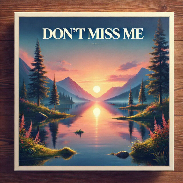 Don’t Miss Me