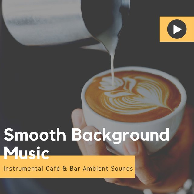 Smooth Background Music: Instrumental Cafè & Bar Ambient Sounds