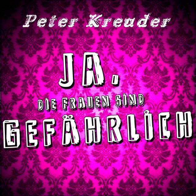 Ja, die Frauen sind gefährlich