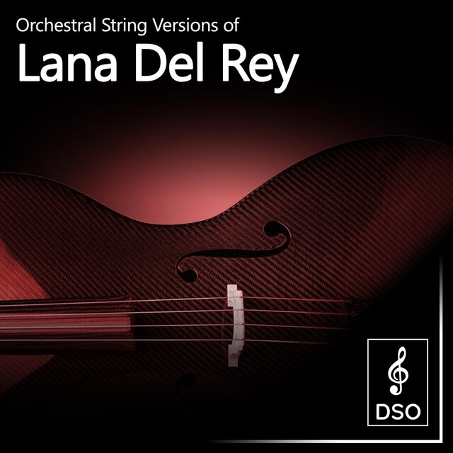 Orchestral String Versions of Lana Del Rey