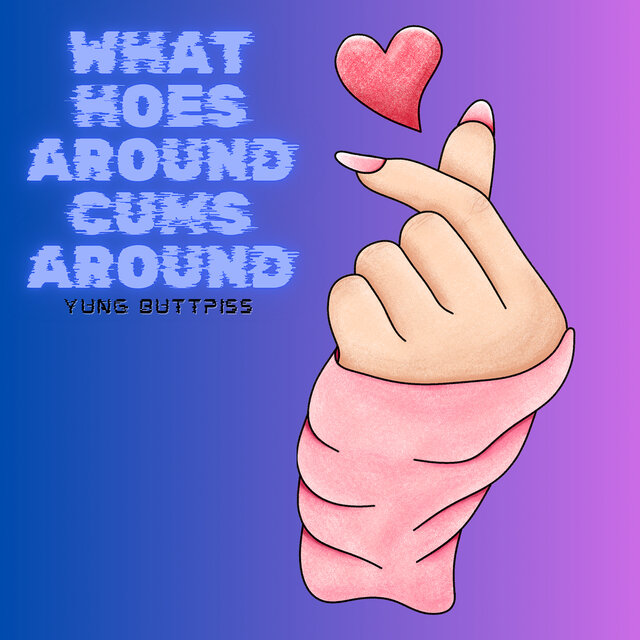 What Hoes Around Cums Around