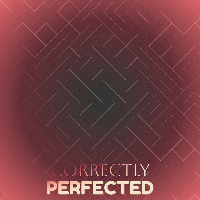 Correctly Perfected