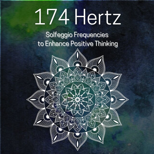 174 Hertz Solfeggio Frequencies to Enhance Positive Thinking