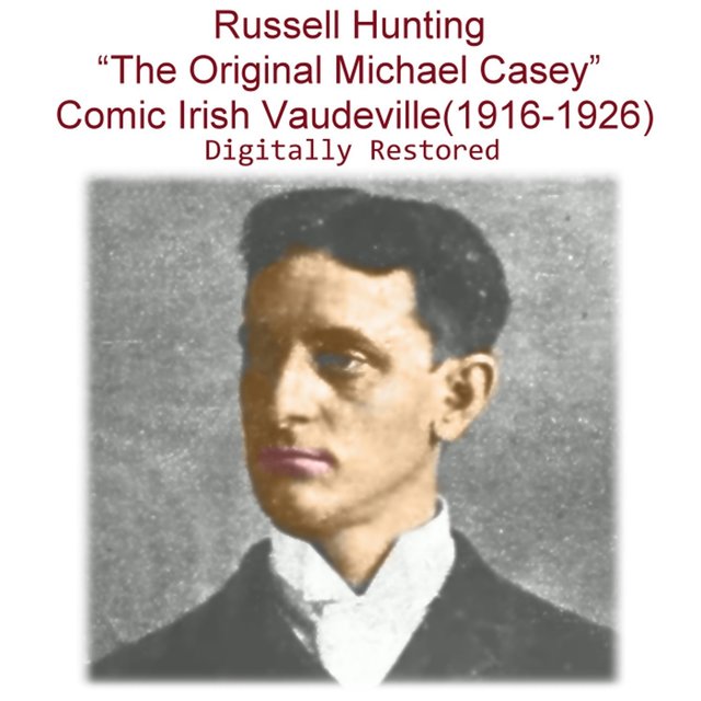 Russell Hunting (The Original Michael Casey) [Comic Irish Vaudeville] [1916 - 1926]