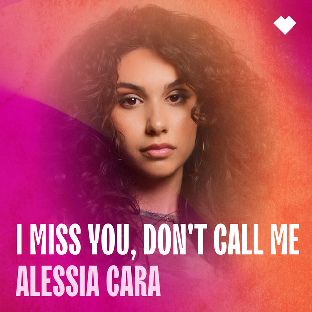 Alessia Cara: I Miss You, Don't Call Me 
