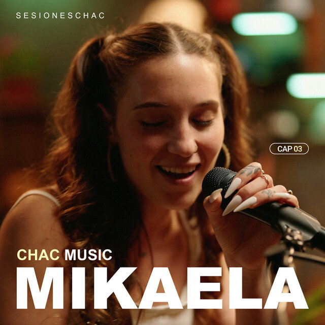 Mikaela: Sesiones Chac, Cap 03 (Acústico)
