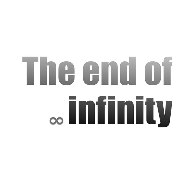 The end of infinity