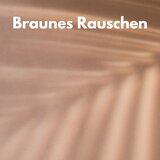Braunes Rauschen