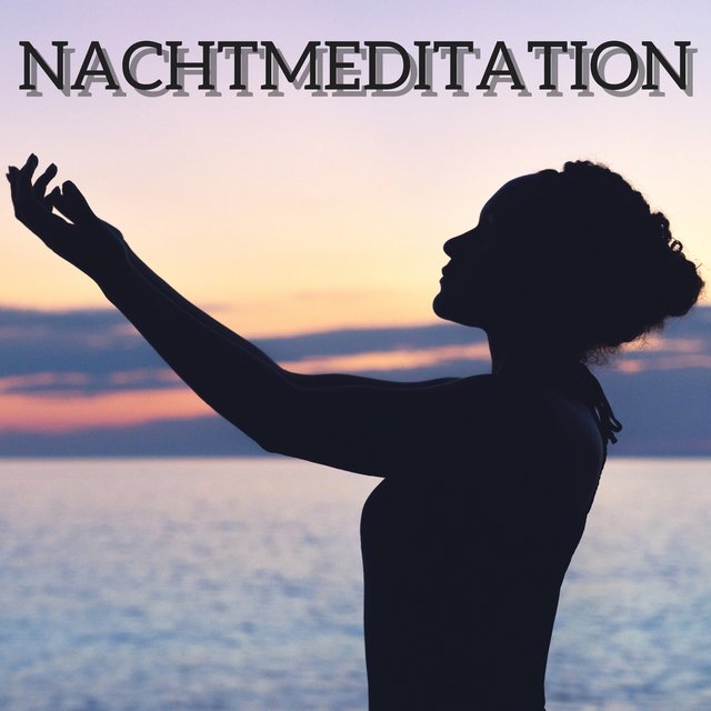 Nachtmeditation - Meditationsmusik und Tiefschlaf, Musik zur Entspannung