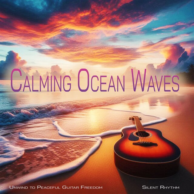 Calming Ocean Waves - Unwind to Peaceful Guitar Freedom