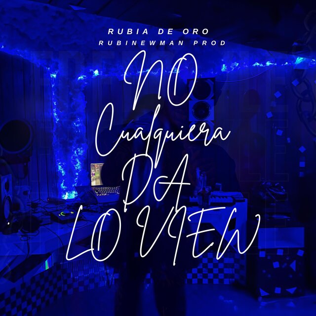 NO CUALQUIERA DA LO VIEW (feat. RubiNewman prod)