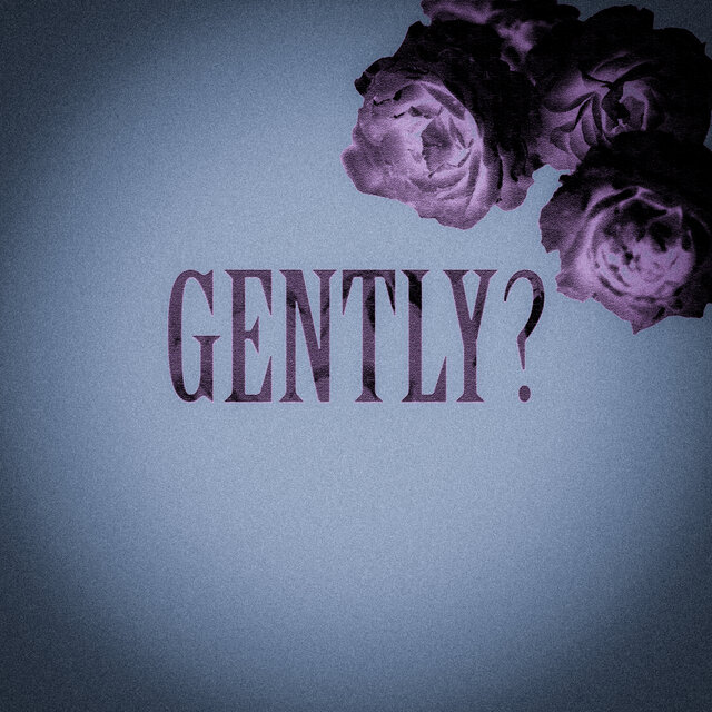 Gently?