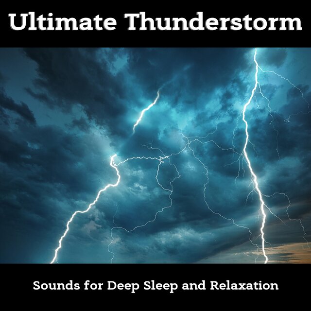 Ultimate Thunderstorm Sounds for Deep Sleep and Relaxation