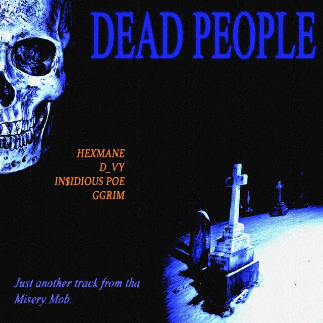 DEAD PEOPLE (feat. Hexmane, In$idious Poe & Ggrim)