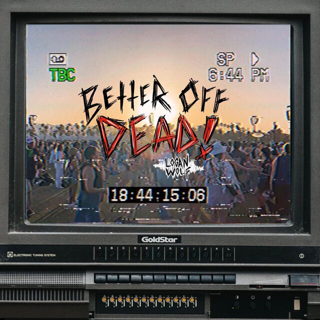 better off dead !