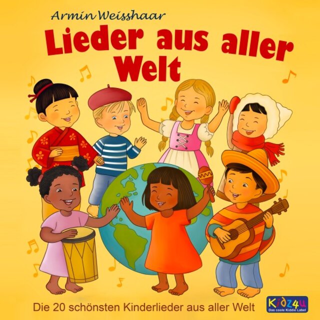 Lieder aus aller Welt (Die 20 schönsten Kinderlieder aus aller Welt)