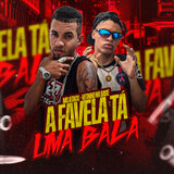 A Favela Tá uma Bala