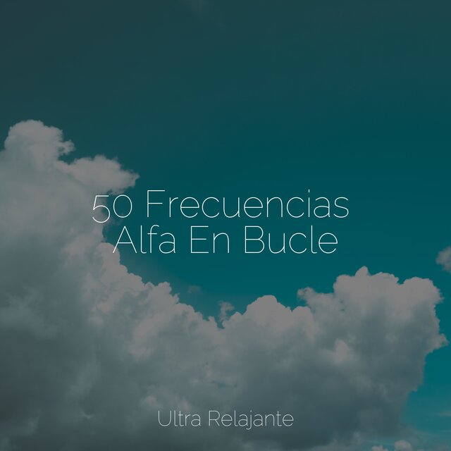 50 Frecuencias Alfa En Bucle