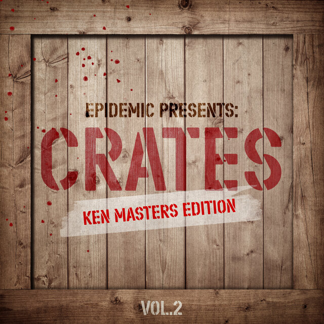 Epidemic Presents: Crates, Vol. 2 (Ken Masters Edition)