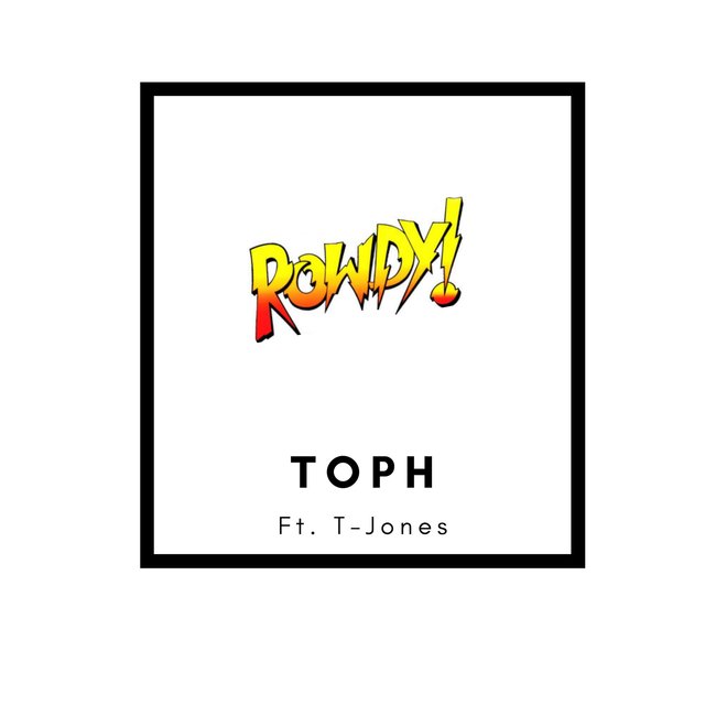 Rowdy! (feat. T-Jones)