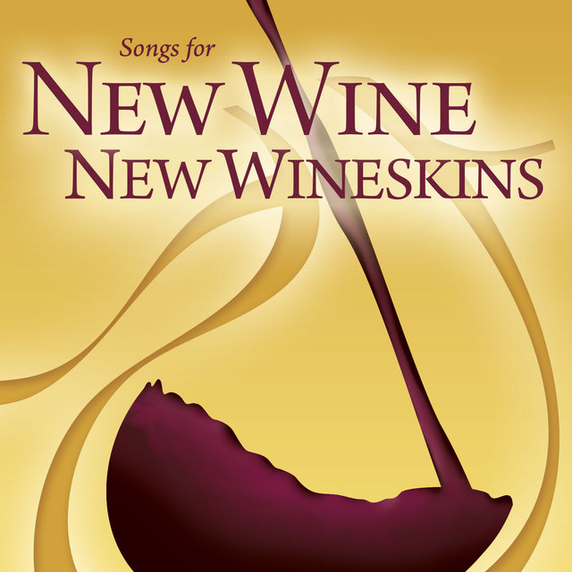 New Wine, New Wineskins