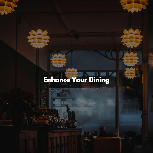 Enhance Your Dining