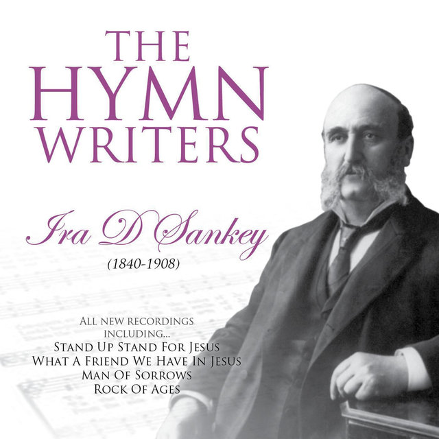 The Hymn Writers: Ira D. Sankey