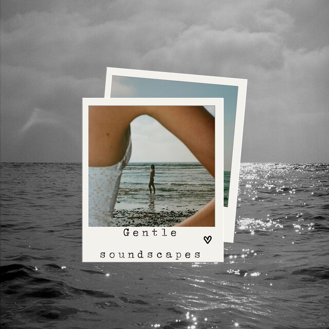 Gentle soundscapes