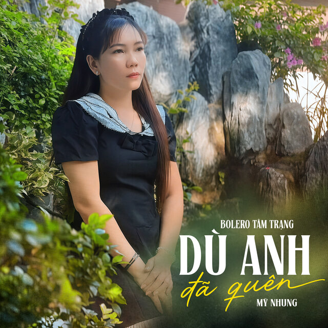 Bolero Tâm Trạng - Dù Anh Đã Quên