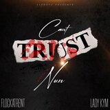 Can't Trust Nun (feat. FlockaTrent)