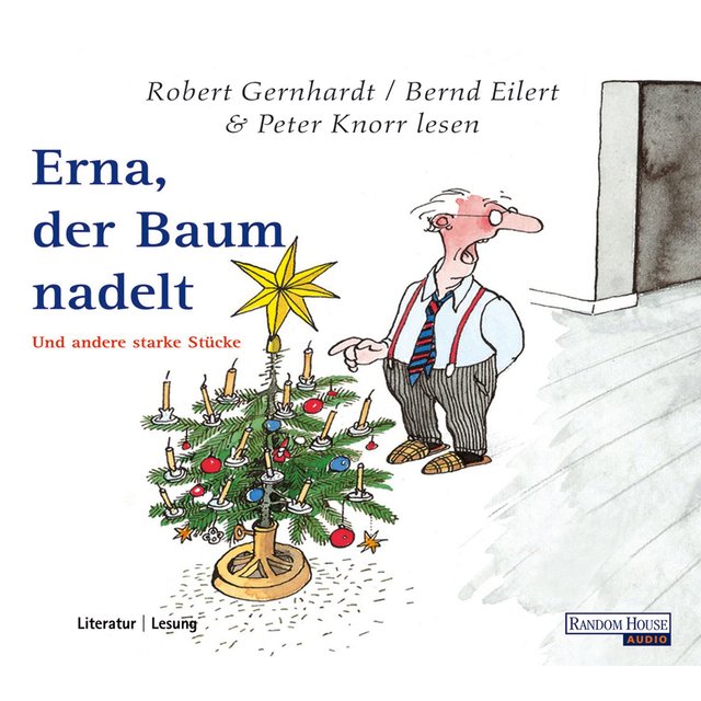 Erna, der Baum nadelt - Und andere starke Stücke