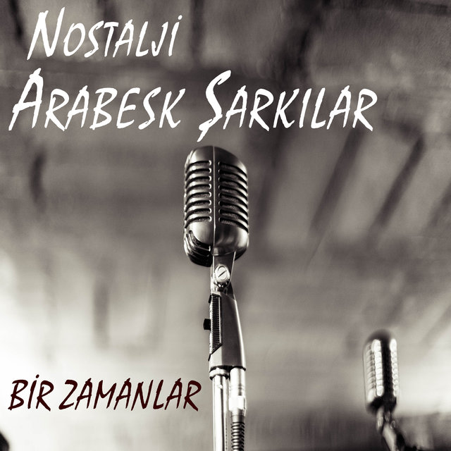 Bir Zamanlar Nostalji Arabesk Şarkılar