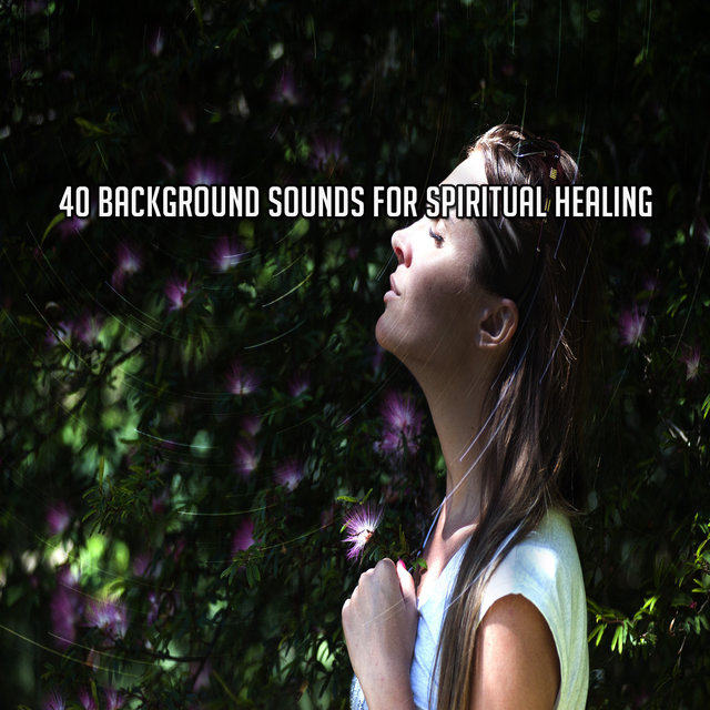 40 Background Sounds For Spiritual Healing