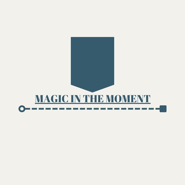 Magic in the moment