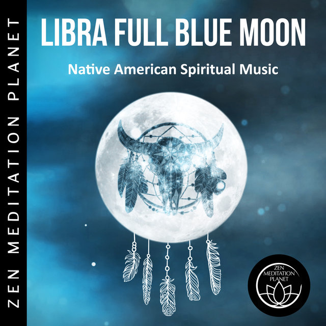 Libra Full Blue Moon - Native American Spiritual Music for Meditation and Deep Sleep