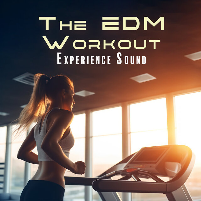 The EDM Workout Experience Sound: Energetic Running Music, Gym Bros Music
