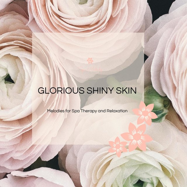 Glorious Shiny Skin - Melodies For Spa Therapy And Relaxation