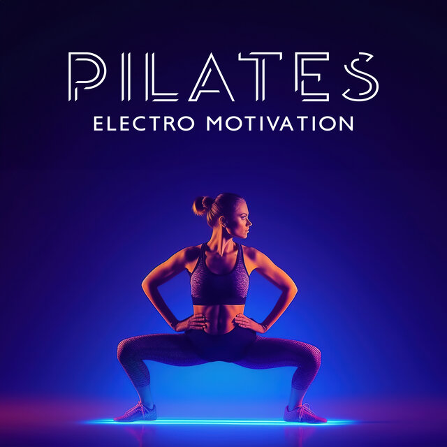 Pilates Electro Motivation: Healthy Body and Mind, Gym Boost Sounds