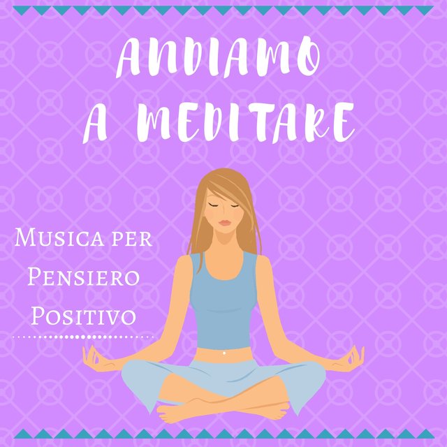 Andiamo a Meditare - Musica per Meditazione Trascendentale, Campane Tibetane, Pensiero Positivo