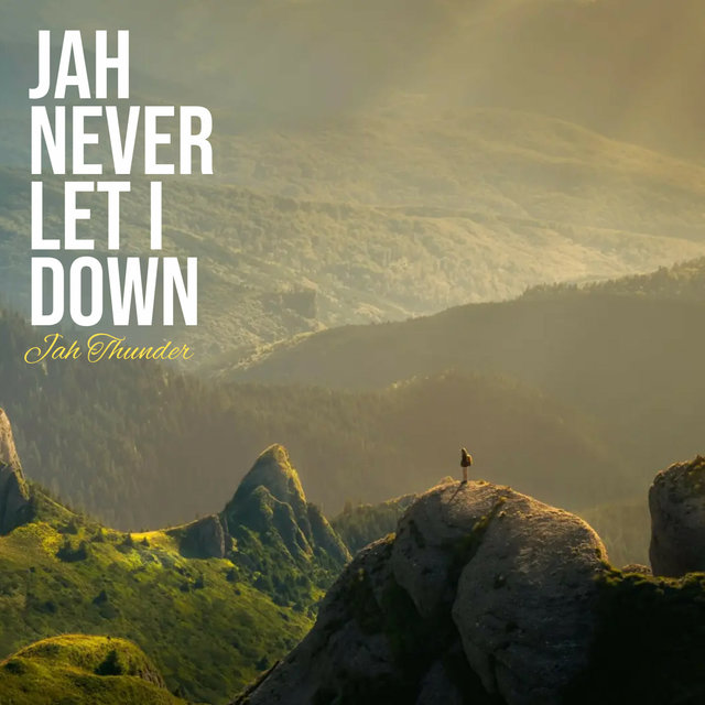 Jah never let i down