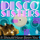 Cover art for album It Should Have Been You by Disco Sisters