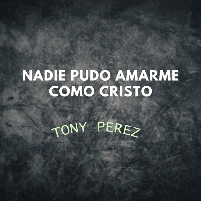 Nadie pudo Amarme como Cristo