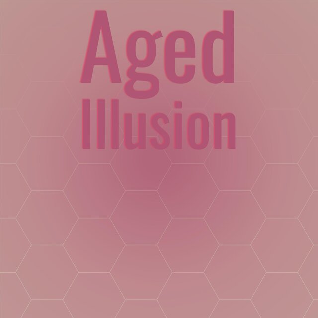 Aged Illusion