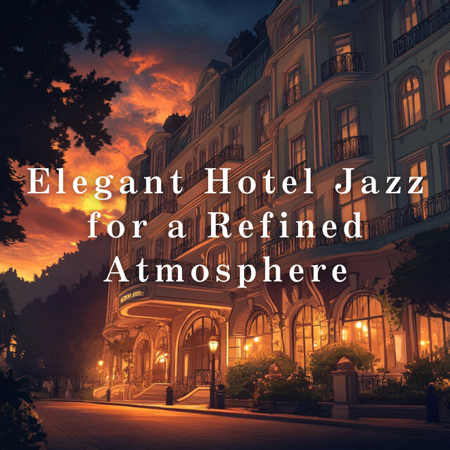 Elegant Hotel Jazz for a Refined Atmosphere