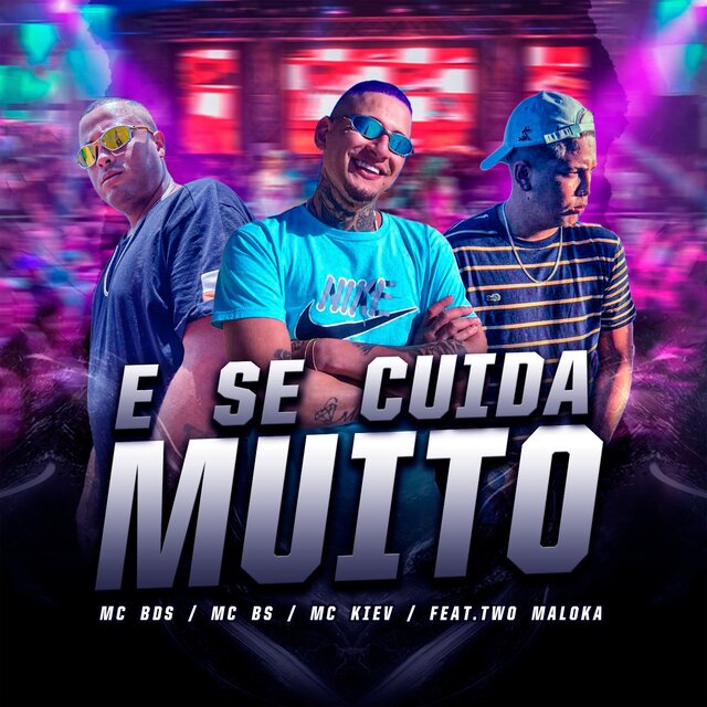 E SE CUIDA MUITO