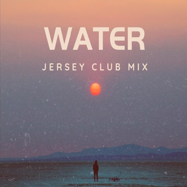 Water (Jersey Club Mix)